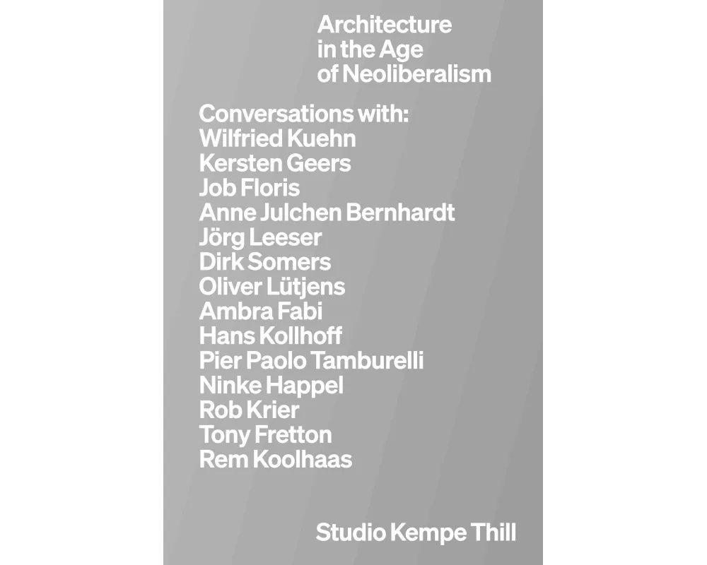 Kempe Thill. Architecture in the Age of Neoliberalism