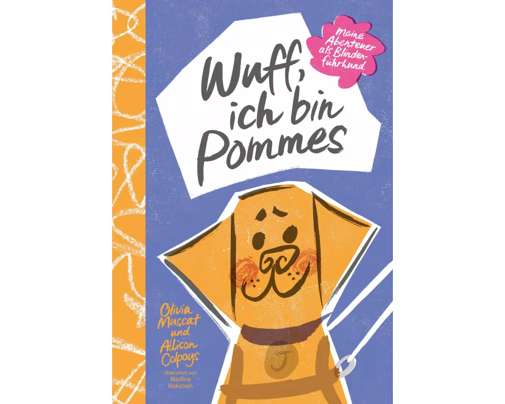 Wuff, ich bin Pommes. Meine Abenteuer als Blindenführhund