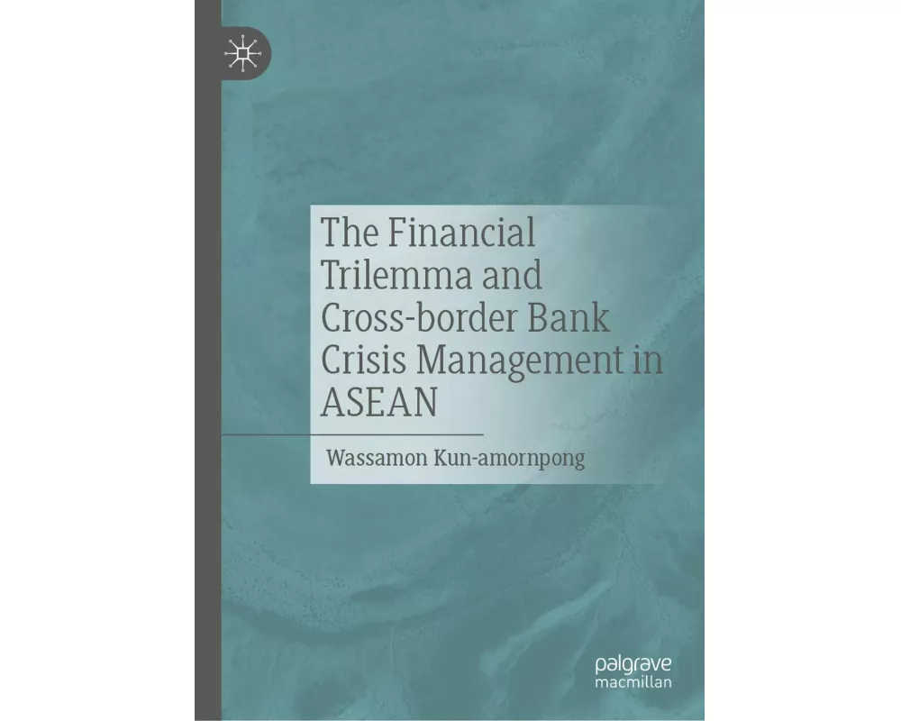 The Financial Trilemma and Cross-border Bank Crisis Management in ASEAN