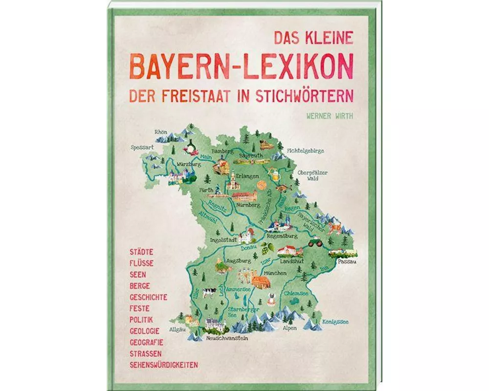 Das kleine Bayern-Lexikon - der Freistaat in Stichwörtern