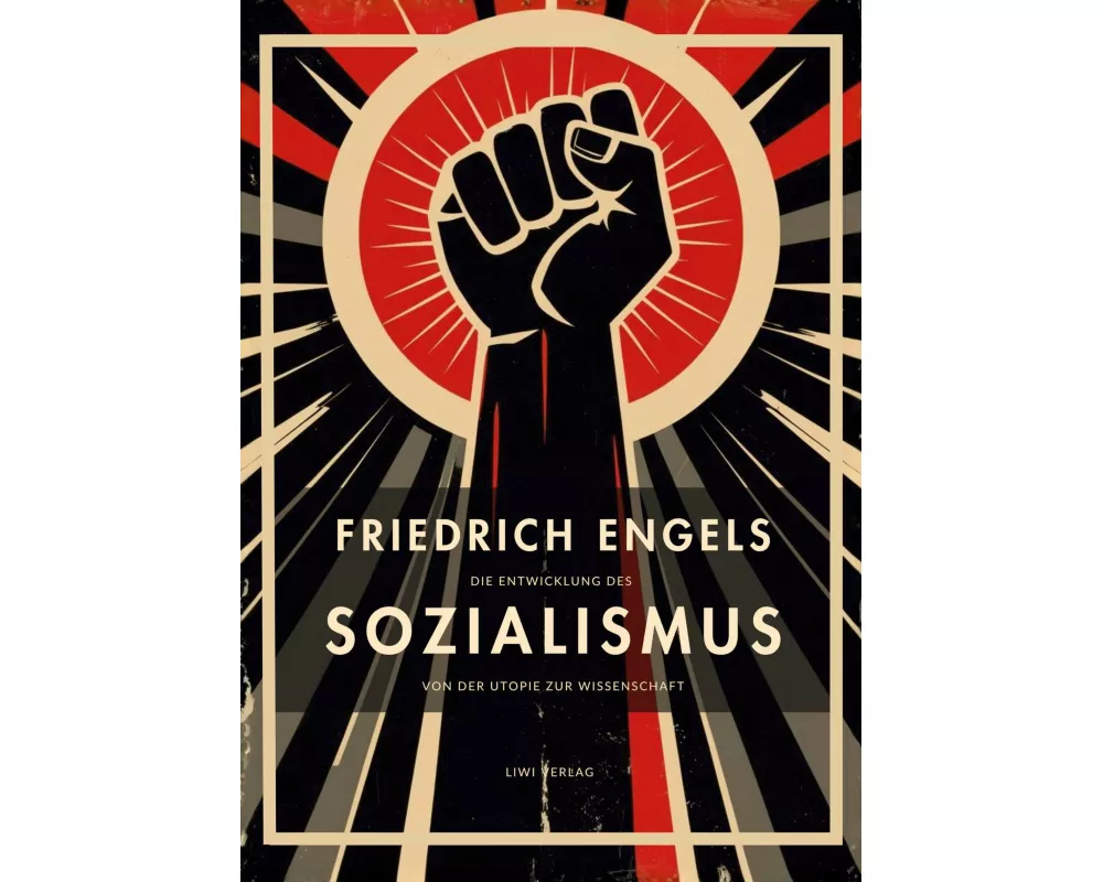 Friedrich Engels: Die Entwicklung des Sozialismus von der Utopie zur Wissenschaft. Vollständige Neuausgabe