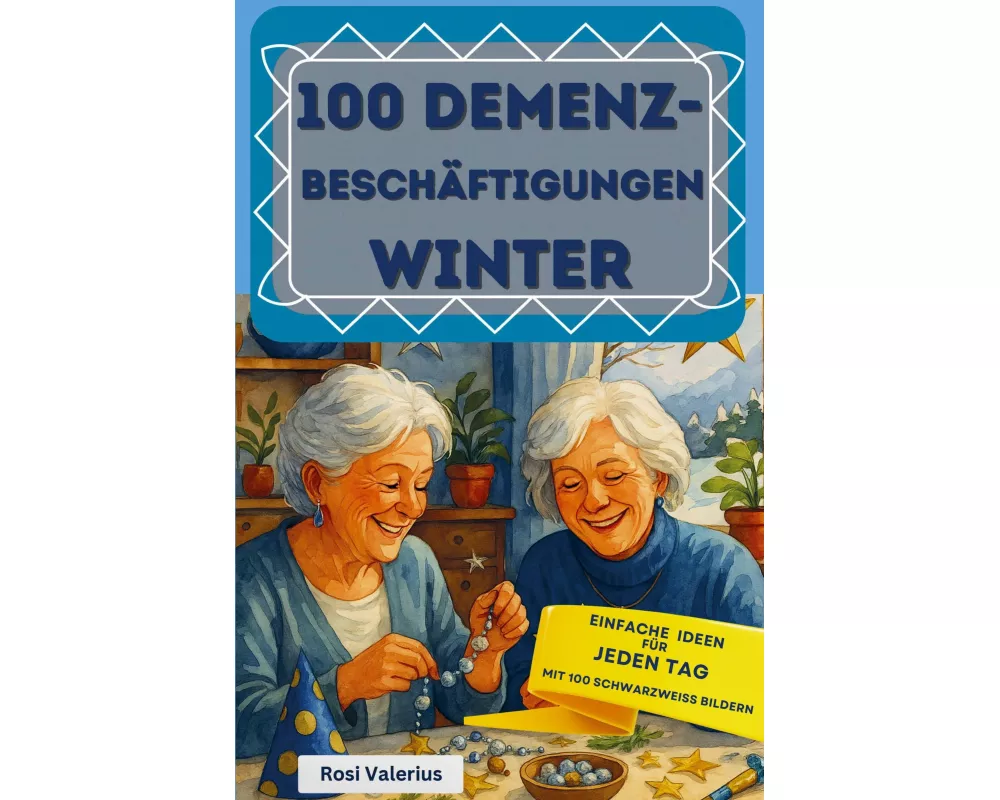 100 Demenzbeschäftigungen Winter - einfache Ideen für jeden Tag