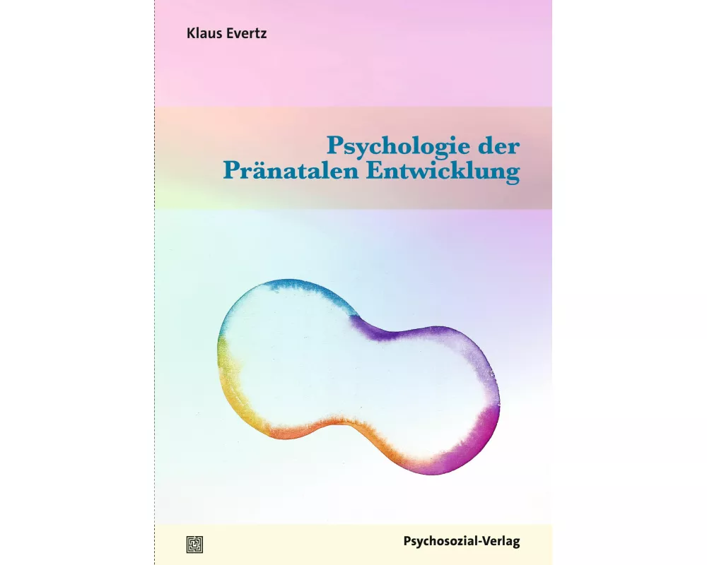 Psychologie der Pränatalen Entwicklung