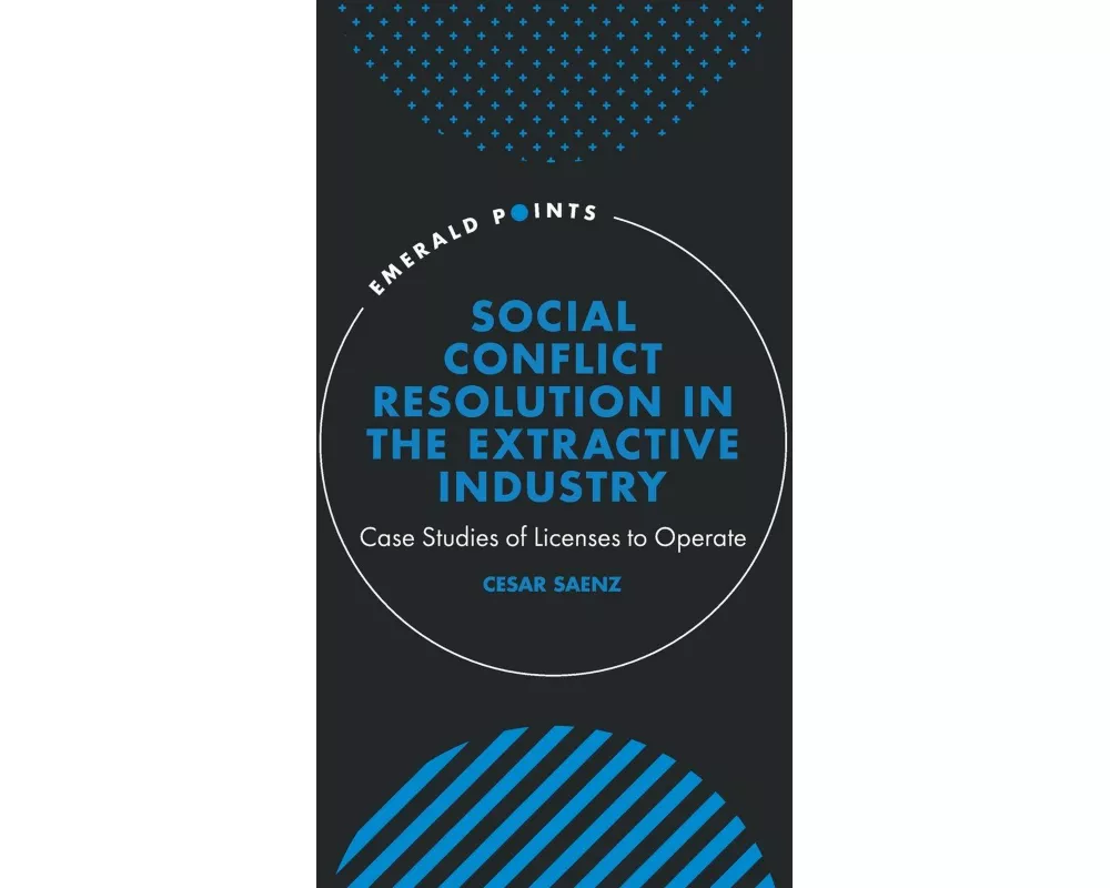 Social Conflict Resolution in the Extractive Industry
