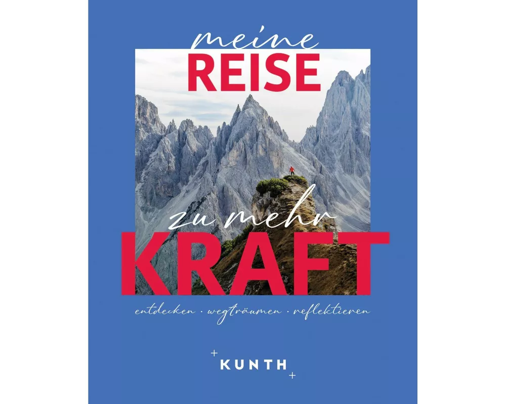 KUNTH Meine Reise zu mehr Kraft