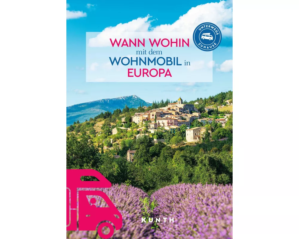KUNTH Wann wohin mit dem Wohnmobil Europa