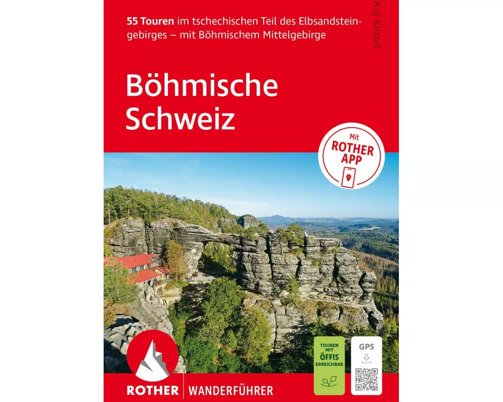 ROTHER Wanderführer Böhmische Schweiz. 55 Touren im tschechischen Teil des Elbsandsteingebirges – mit Böhmischem Mittelgebirge