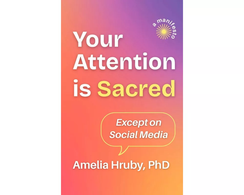 Your Attention is Sacred Except on Social Media