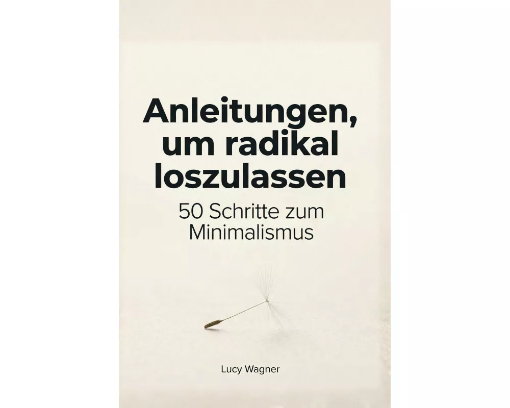 Anleitungen, um radikal loszulassen