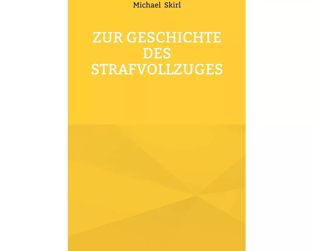 Zur Geschichte des Strafvollzuges