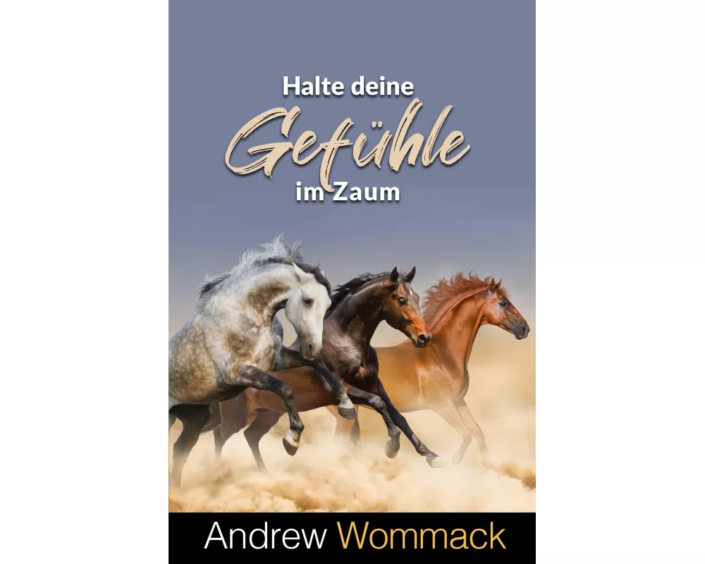 Halte deine Gefühle im Zaum
