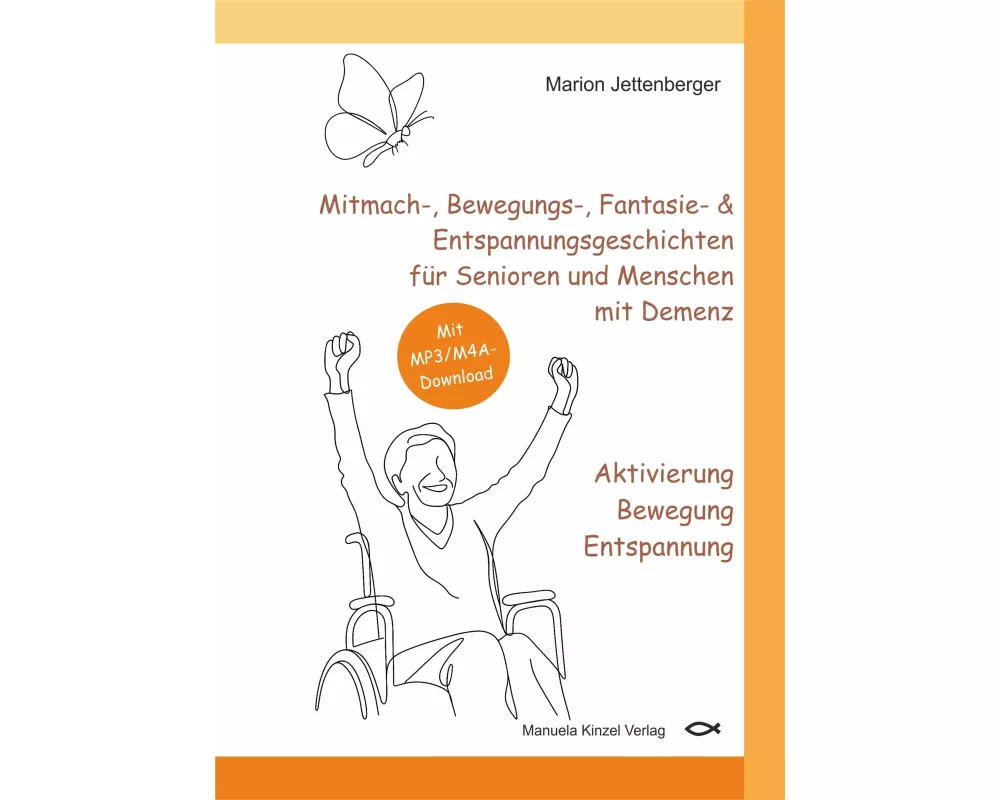 Mitmach-, Bewegungs-, Fantasie- & Entspannungsgeschichten für Senioren und Menschen mit Demenz - Aktivierung Bewegung Entspannung