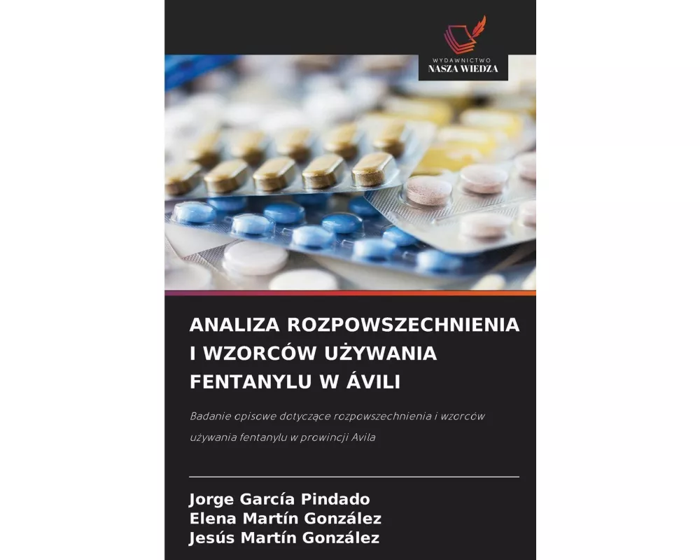Analiza Rozpowszechnienia I WzorcÓw U¿ywania Fentanylu W Ávili