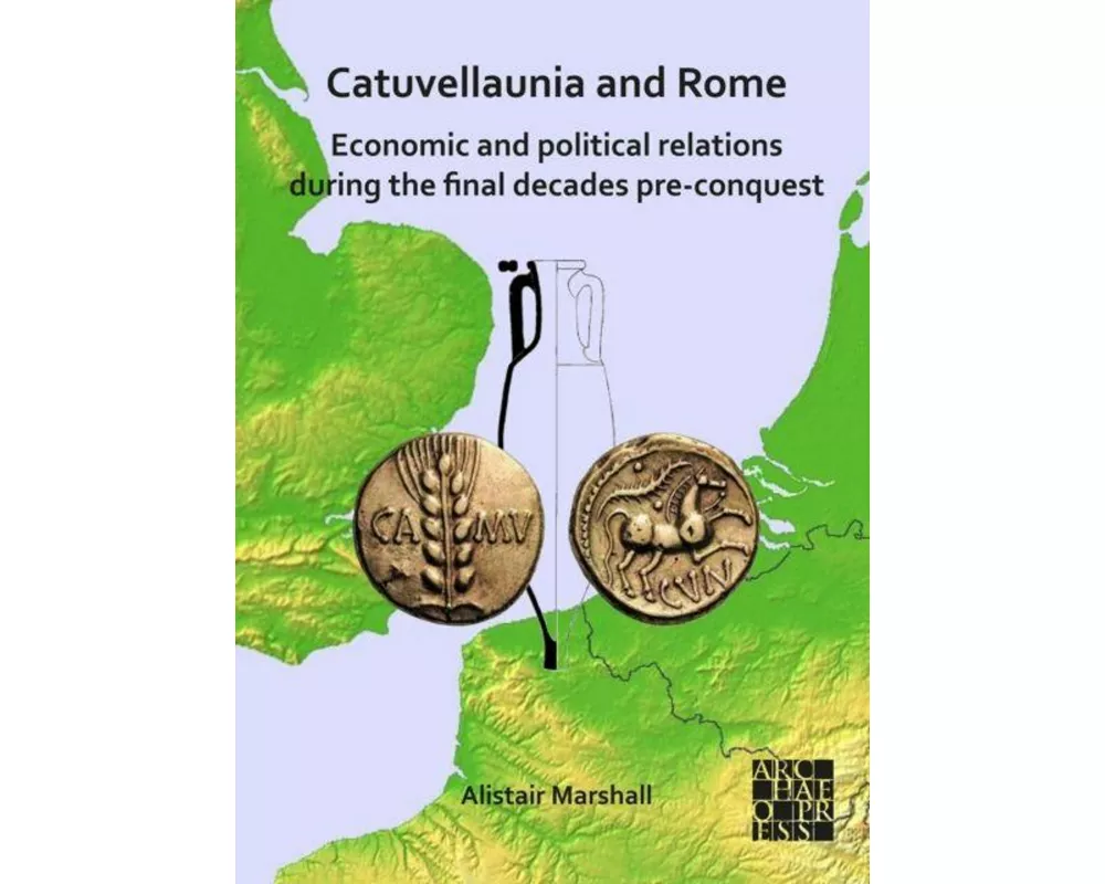 Catuvellaunia and Rome: Economic and Political Relations during the Final Decades Pre-conquest