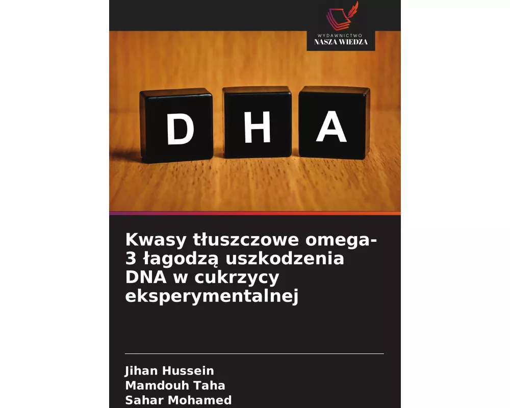 Kwasy t¿uszczowe omega-3 ¿agodz¿ uszkodzenia DNA w cukrzycy eksperymentalnej