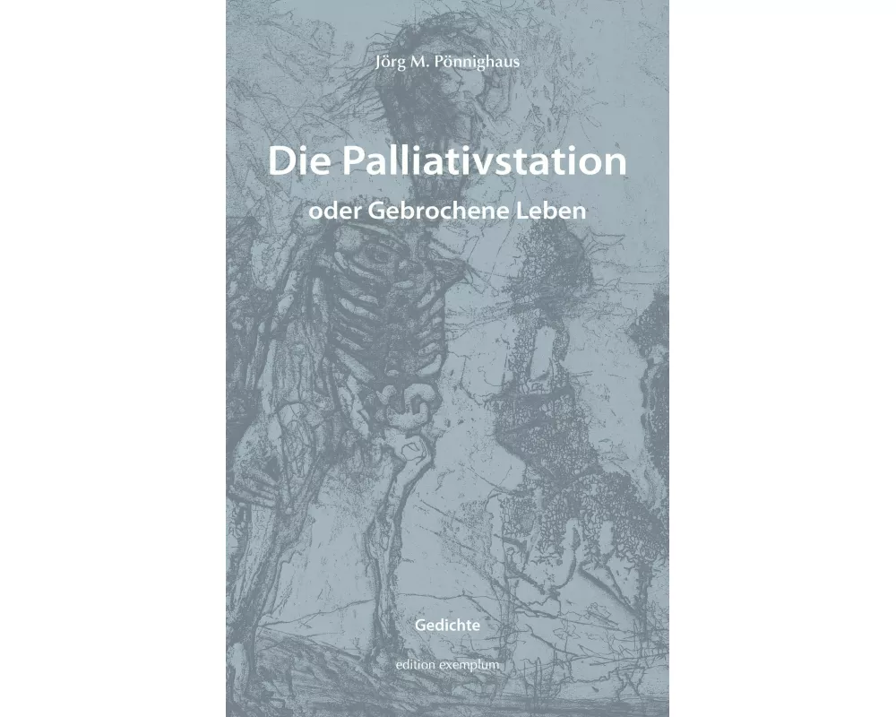 Die Palliativstation oder Gebrochene Leben
