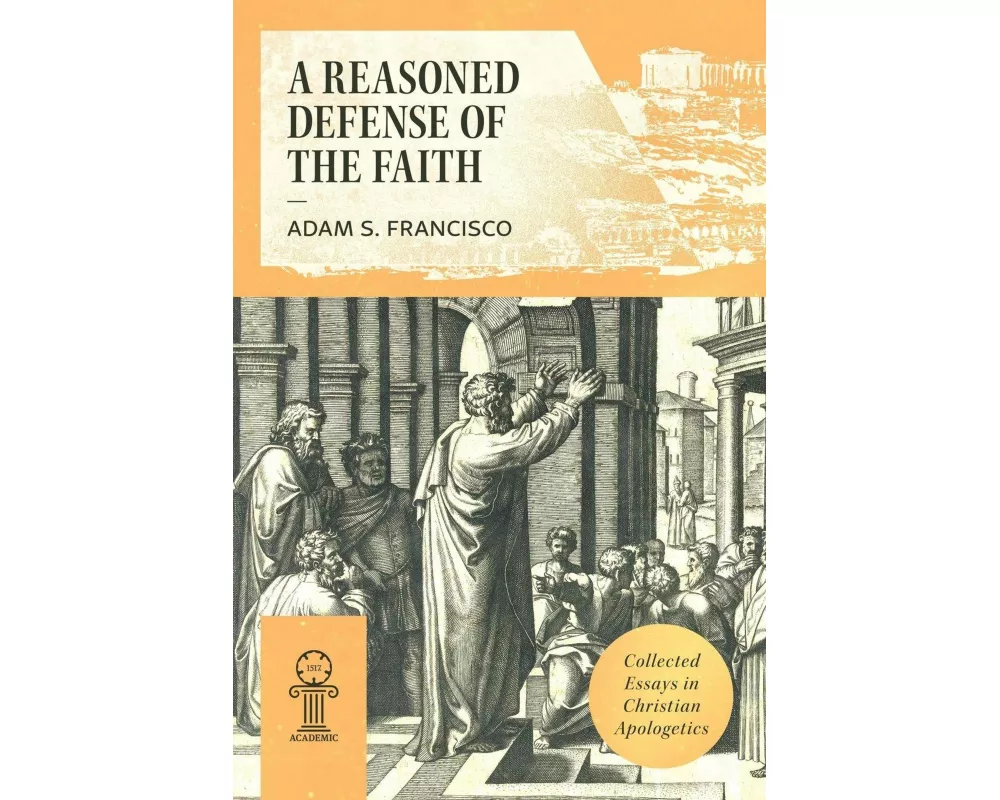 A Reasoned Defense of the Faith