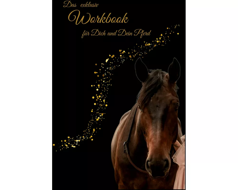 Das exklusiv Workbook für Dich und Dein Pferd