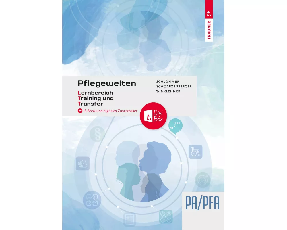 Pflegewelten - Lernbereich Training und Transfer (LTT) PA/PFA (1. ABJ.) Arbeitsbuch für die Pflege(fach)assistenz