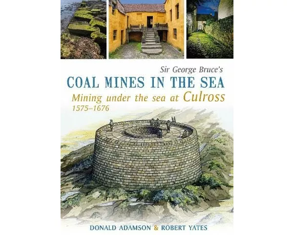 Sir George Bruce's COAL MINES IN THE SEA
