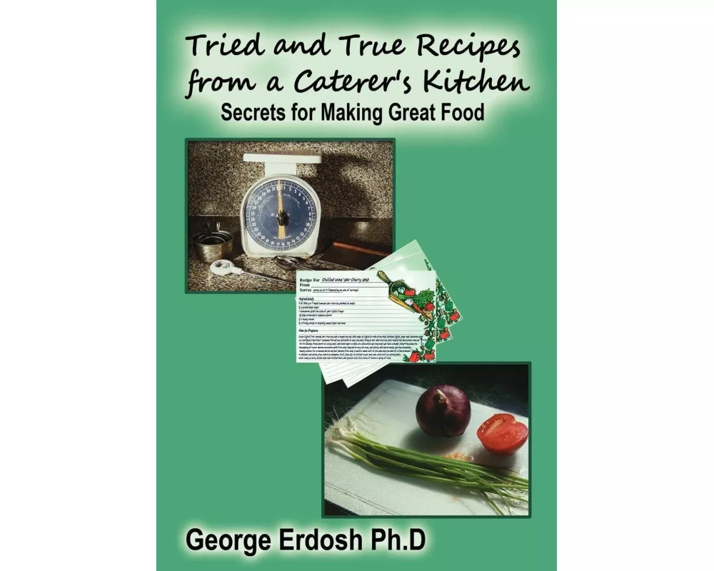 Tried and True Recipes from a Caterer's Kitchen