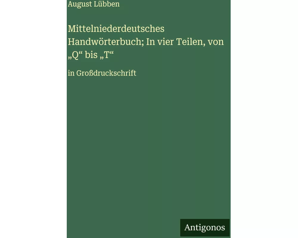 Mittelniederdeutsches Handwörterbuch; In vier Teilen, von "Q" bis "T"