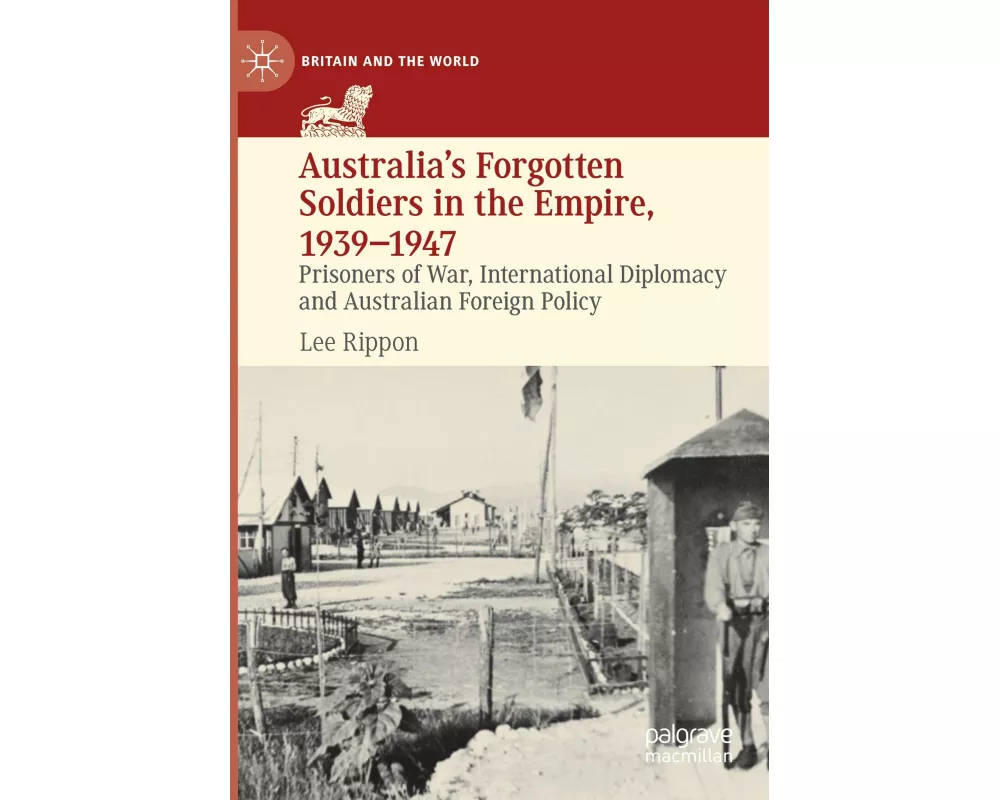 Australia's Forgotten Soldiers in the Empire, 1939-1947