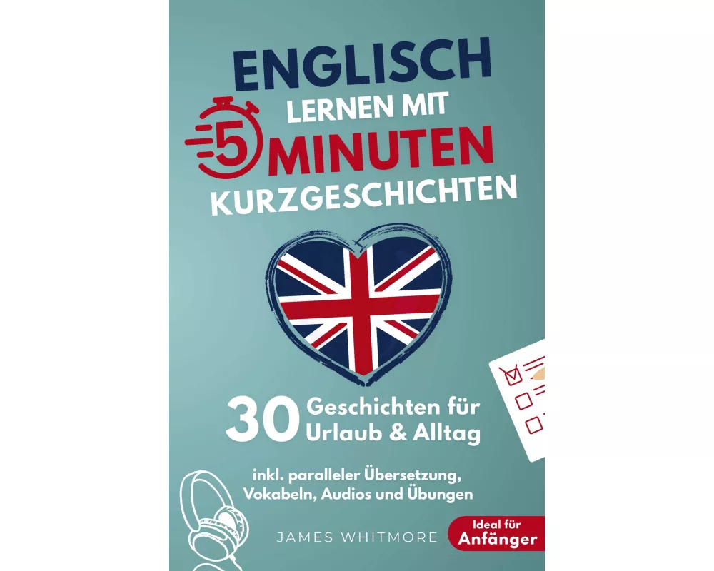 Englisch lernen mit 5-Minuten Kurzgeschichten | 30 einfache & praxisnahe Geschichten für Urlaub & Alltag