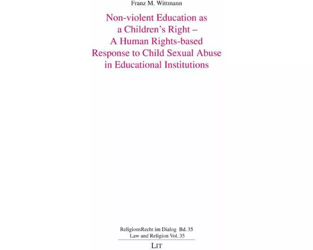 Non-violent Education as a Children's Right - A Human Rights-based Response to Child Sexual Abuse in Educational Institutions