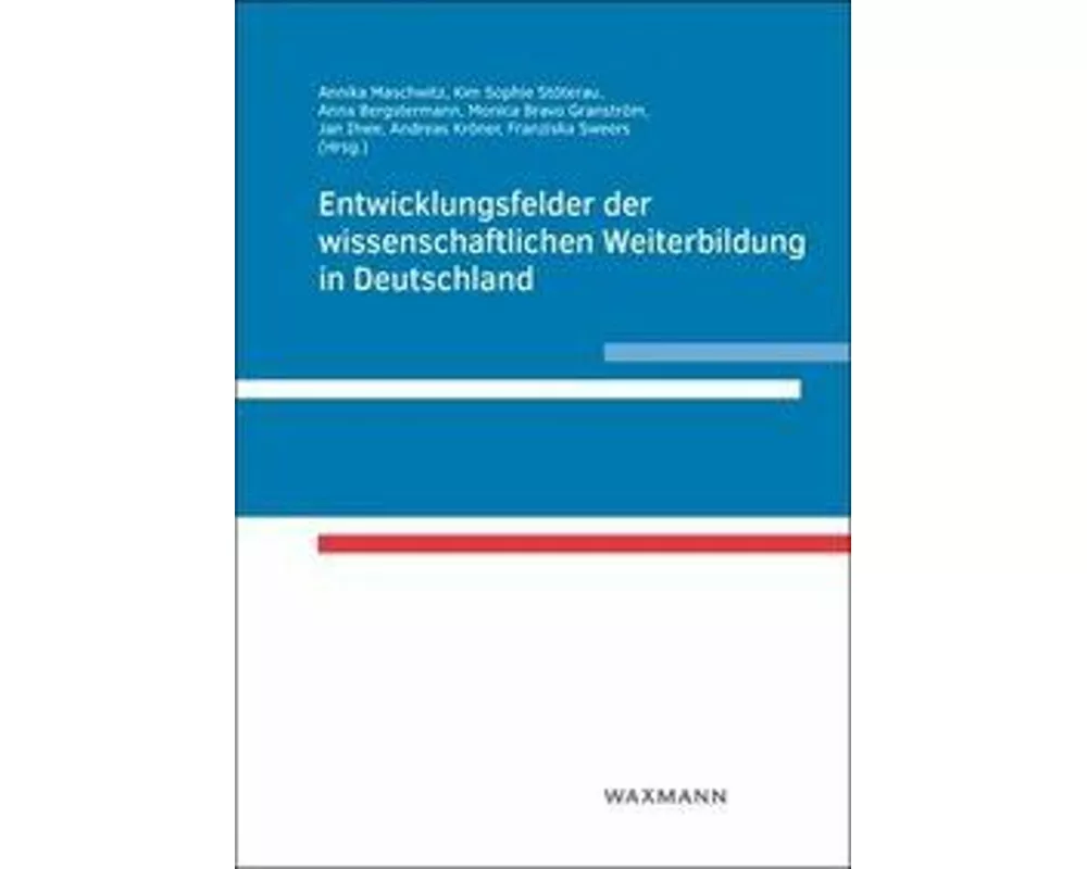 Entwicklungsfelder der wissenschaftlichen Weiterbildung in Deutschland