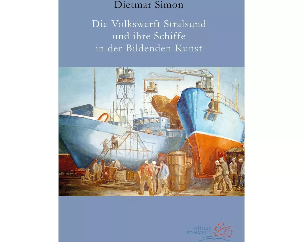 Die Volkswerft Stralsund und ihre Schiffe in der Bildenden Kunst