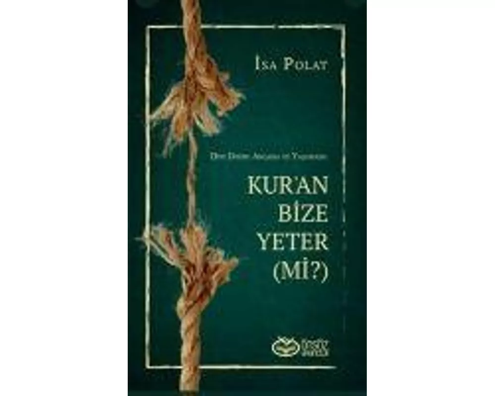 Kuran Bize Yeter Mi - Dini Dogru Anlama ve Yasamada