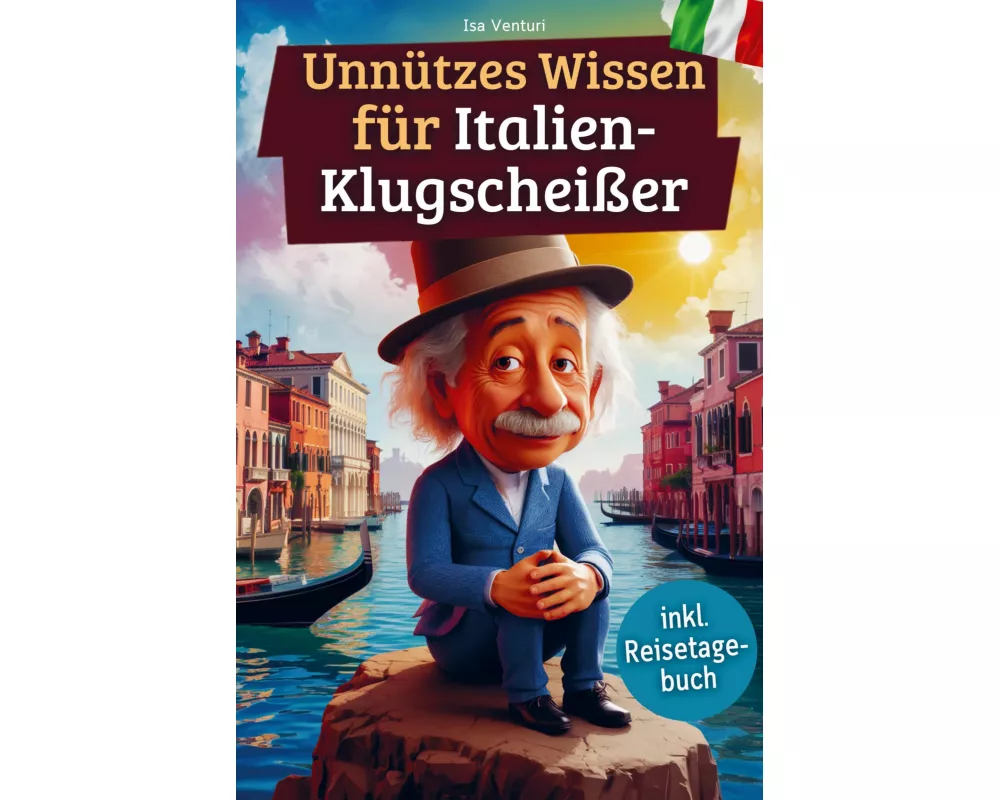 Unnützes Wissen für Italien-Klugscheißer
