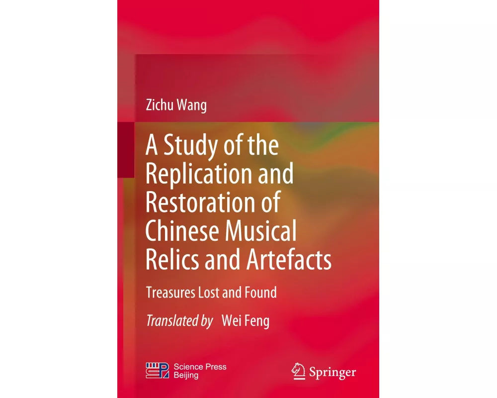 A Study of the Replication and Restoration of Chinese Musical Relics and Artefacts