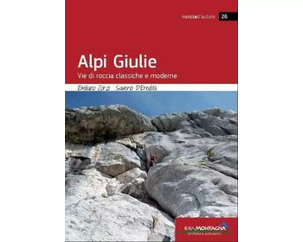 Alpi Giulie. Vie di roccia classiche e moderne