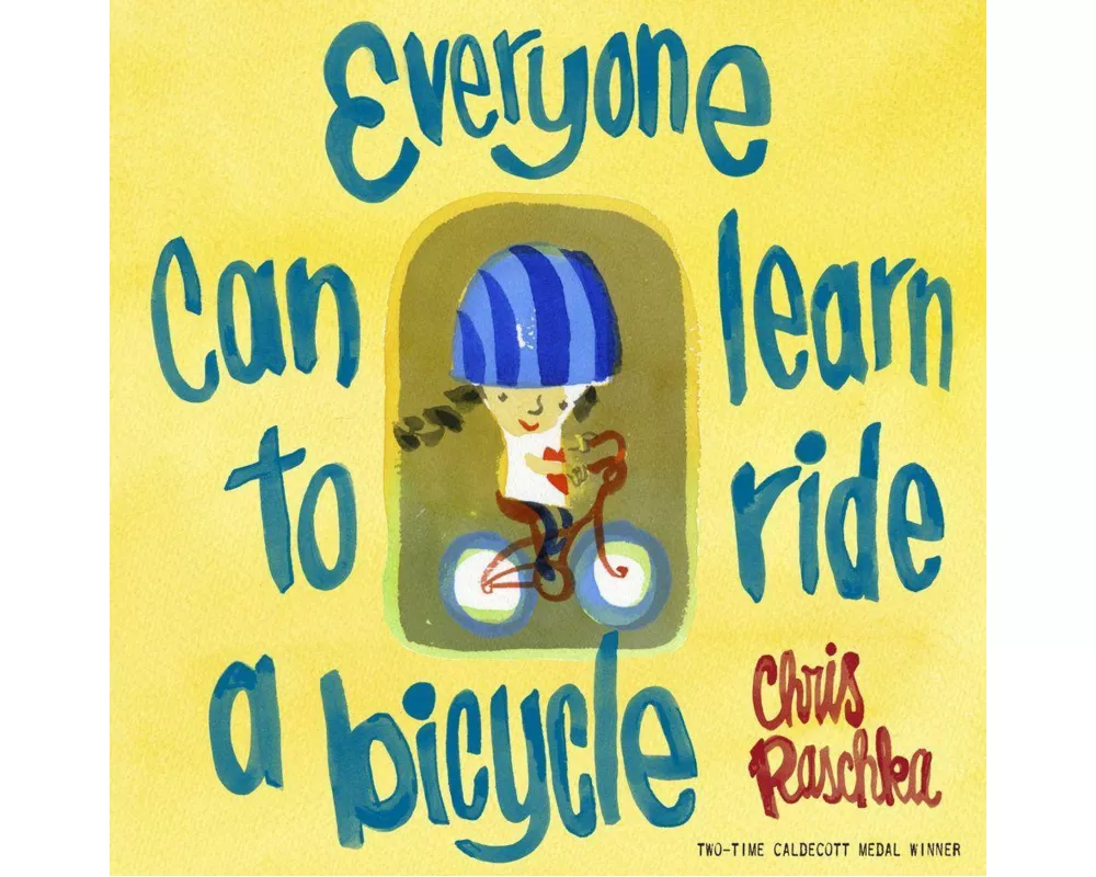 Everyone Can Learn to Ride a Bicycle