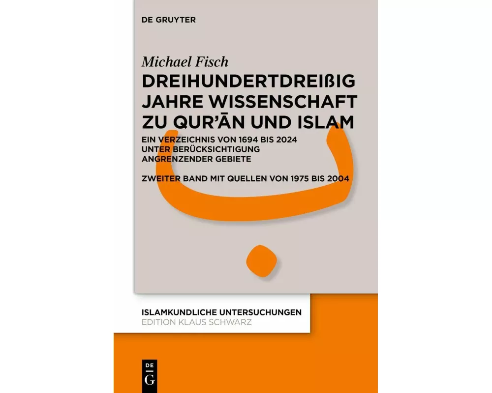 Dreihundertdreißig Jahre Wissenschaft zu Qur’ān und Islam