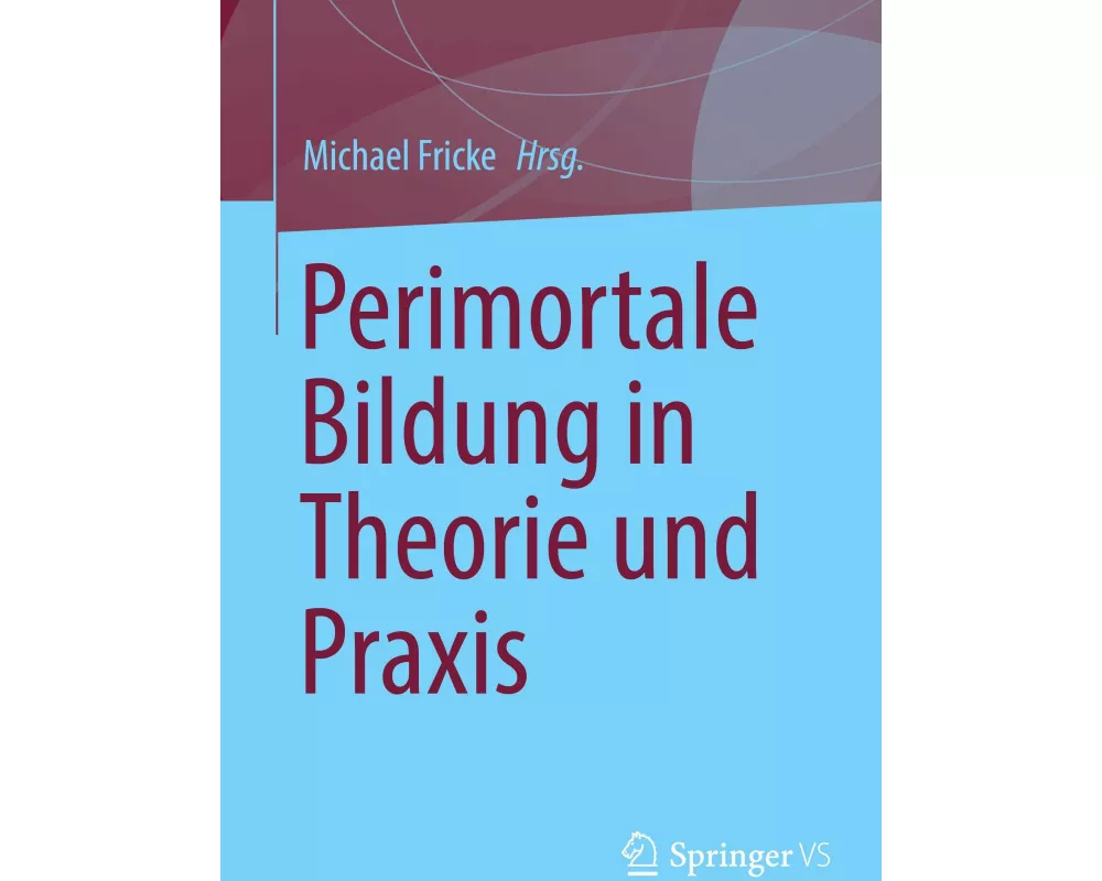 Perimortale Bildung in Theorie und Praxis
