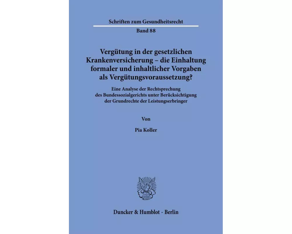 Vergütung in der gesetzlichen Krankenversicherung - die Einhaltung formaler und inhaltlicher Vorgaben als Vergütungsvoraussetzung?