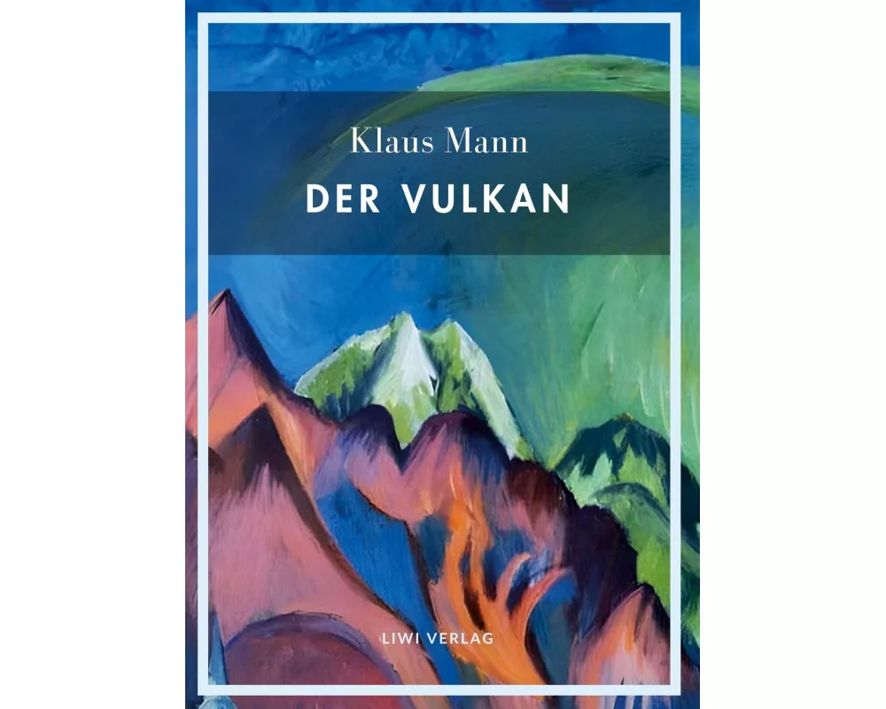 Klaus Mann: Der Vulkan. Vollständige Neuausgabe