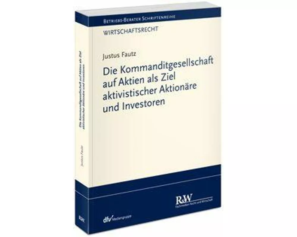 Die Kommanditgesellschaft auf Aktien als Ziel aktivistischer Aktionäre und Investoren