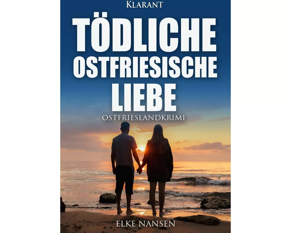 Tödliche ostfriesische Liebe. Ostfrieslandkrimi