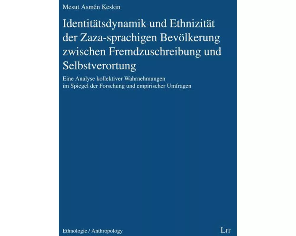 Identitätsdynamik und Ethnizität der Zaza-sprachigen Bevölkerung zwischen Fremdzuschreibung und Selbstverortung