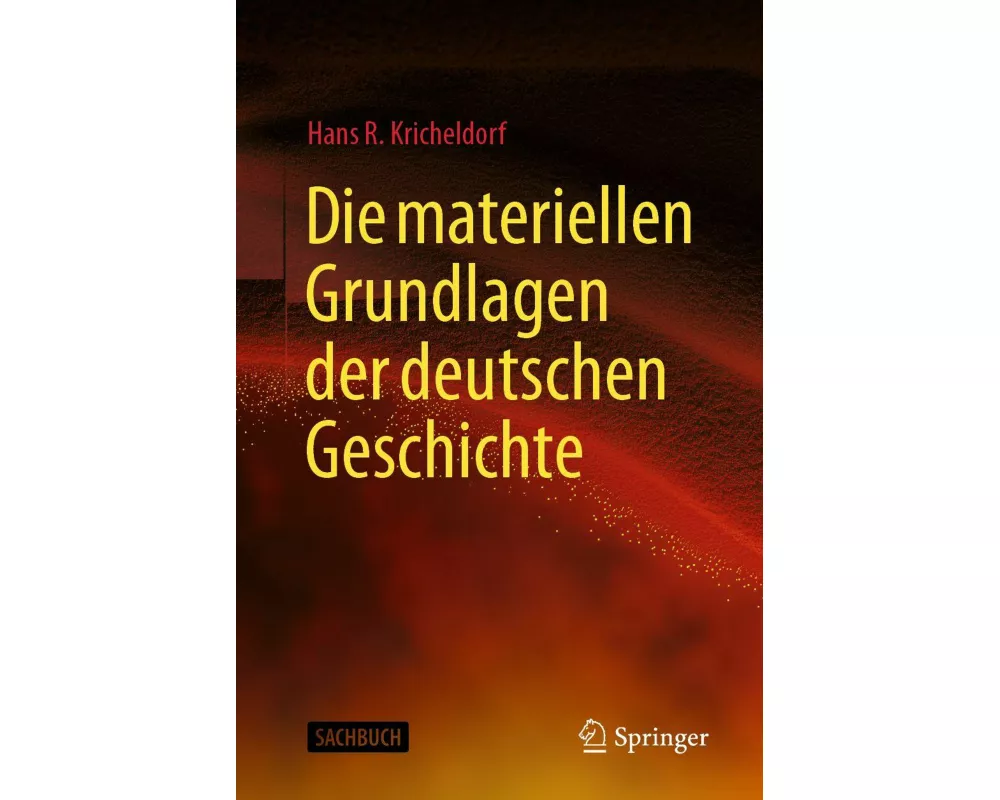 Die materiellen Grundlagen der deutschen Geschichte