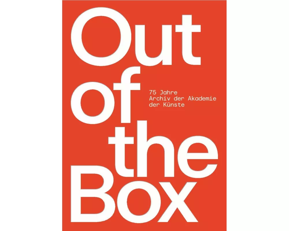 Out of the Box - 75 Jahre Archiv der Akademie der Künste
