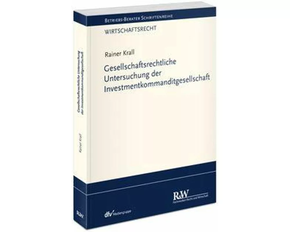 Gesellschaftsrechtliche Untersuchung der Investmentkommanditgesellschaft