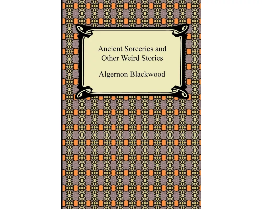 Ancient Sorceries and Other Weird Stories