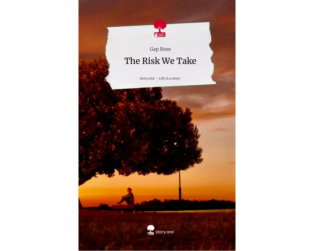 The Risk We Take. Life is a Story - story.one