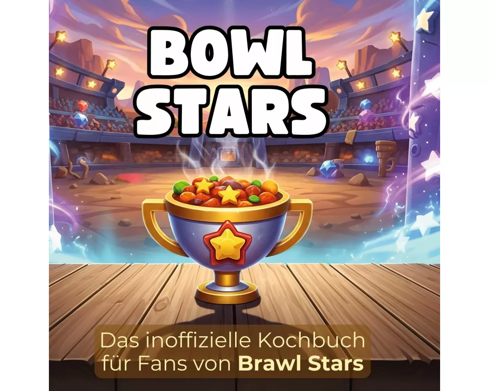 Das inoffizielle Kochbuch für Fans von Brawl Stars