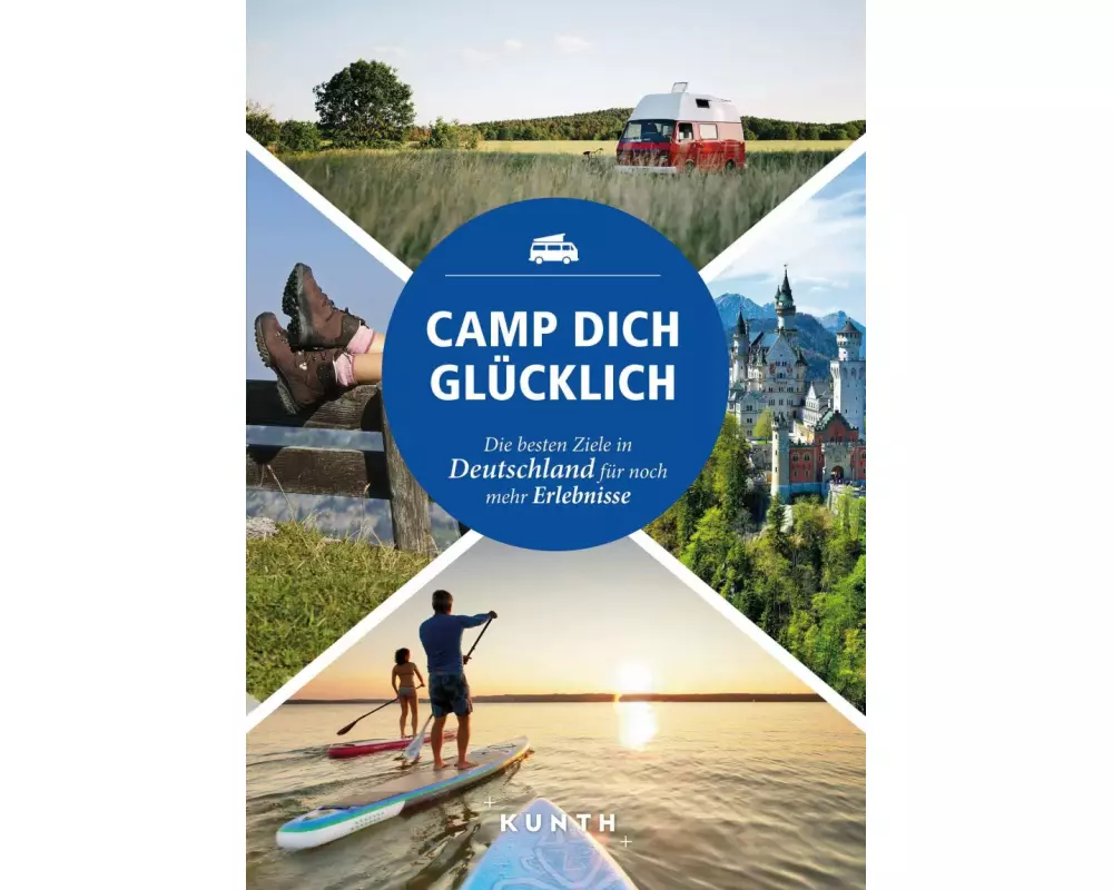 KUNTH Mit dem Wohnmobil unterwegs durch Deutschland - Camp dich glücklich